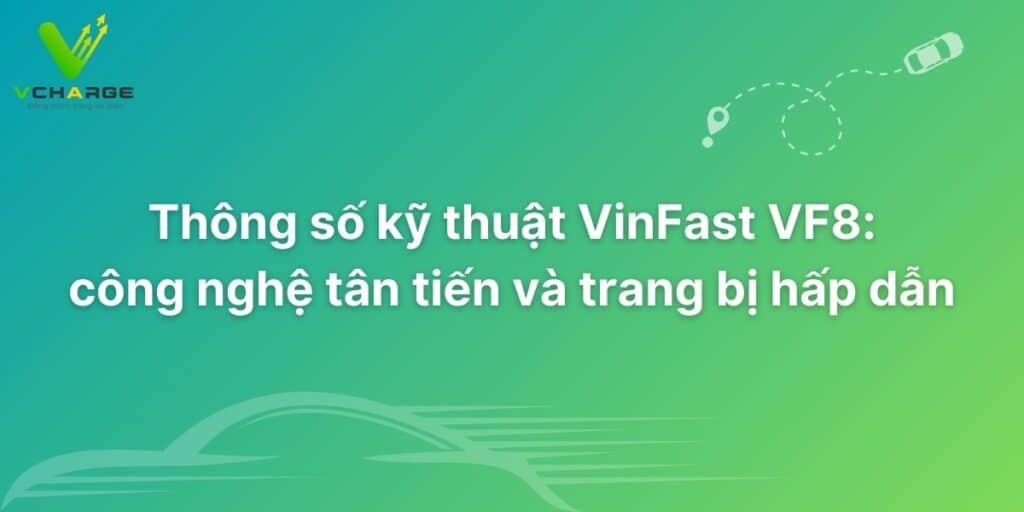 Thông số kỹ thuật VinFast VF8