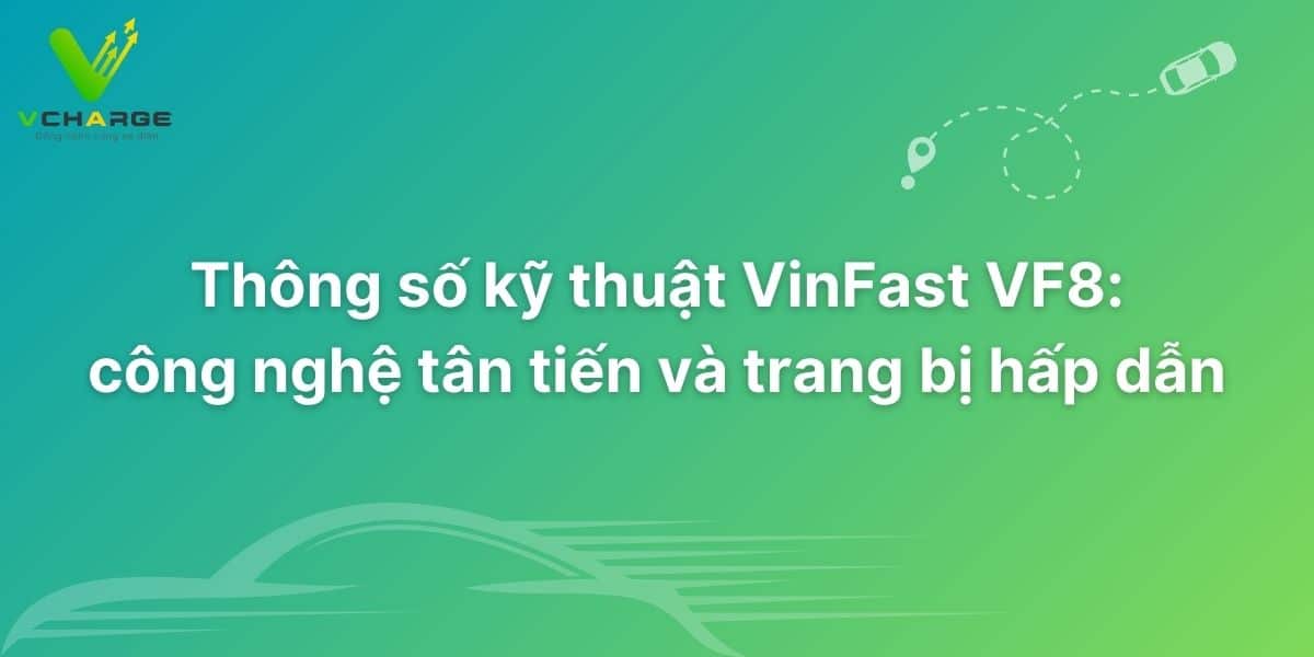 Thông số kỹ thuật VinFast VF8