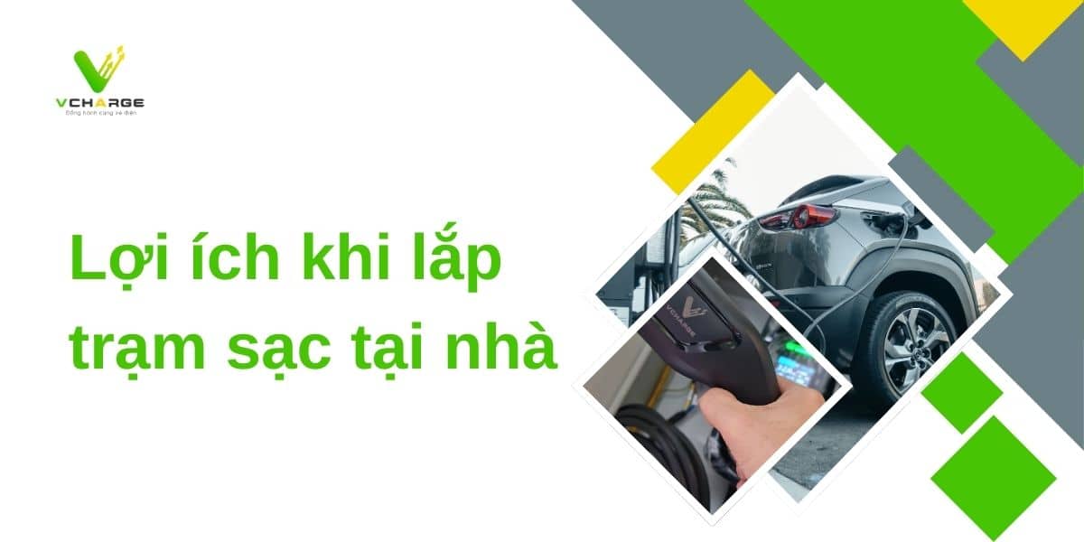 Lợi ích khi lắp trạm sạc tại nhà