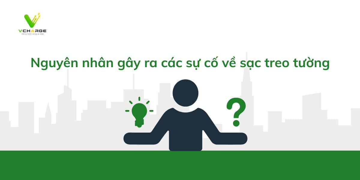 Nguyên nhân gây ra các sự cố về sạc treo tường 